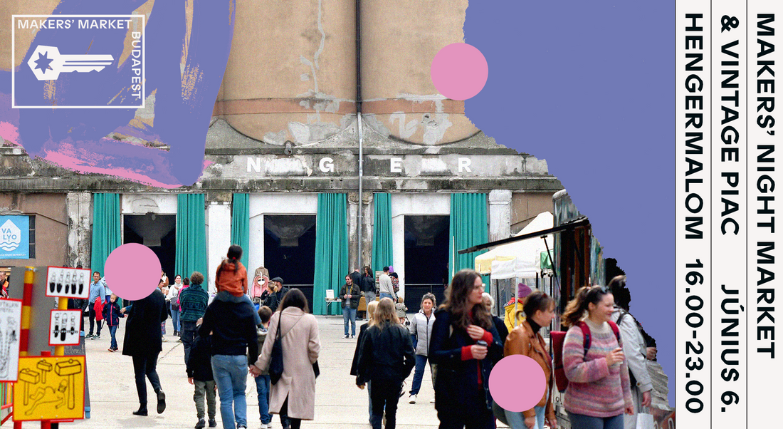 Makers' & Vintage Night Market a Hengermalomban – nyári esti vásár Budapest egyik legizgalmasabb ipari terében