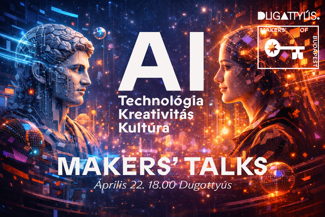 Makers' Talks - AI - Technológia, Kreativitás, Kultúra